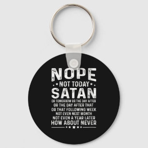 Womens Funny Quote Nope Not Today Satan Never Grap Key Ring