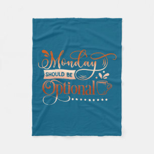 Womens Funny Quote Sy Monday Should Be Optional  Fleece Blanket