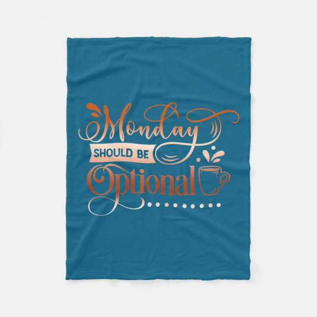 Womens Funny Quote Sy Monday Should Be Optional  Fleece Blanket (Front)
