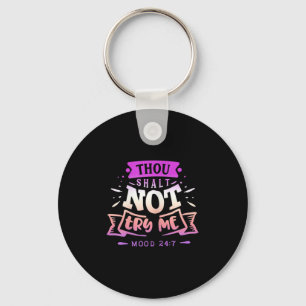 Womens Funny Quote Sy Thou Shalt Not Try Me Key Ring
