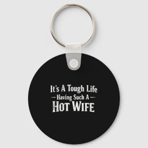 Women's Funny Quotes It’s A Tough Life Having Such Key Ring