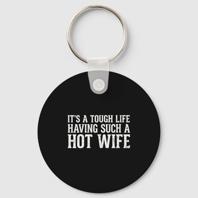 Women's Funny Quotes It’s A Tough Life Having Such Key Ring (Front)