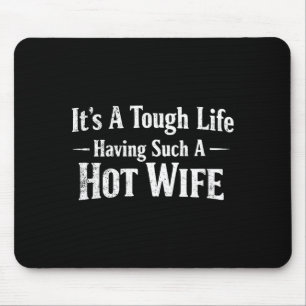Womens Funny Quotes It’s A Tough Life Having Such  Mouse Mat