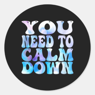 Womens Funny Retro Quote Need To Calm Down Cool Classic Round Sticker