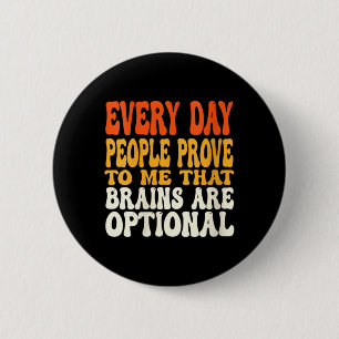 Womens Funny Sarcastic Brains Are Optional Quote 6 Cm Round Badge
