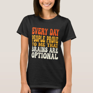 Womens Funny Sarcastic Brains Are Optional Quote T-Shirt