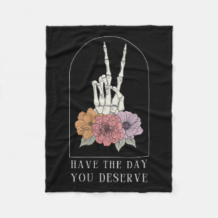 Womens Funny Sarcastic Have The Day You Deserve Mo Fleece Blanket