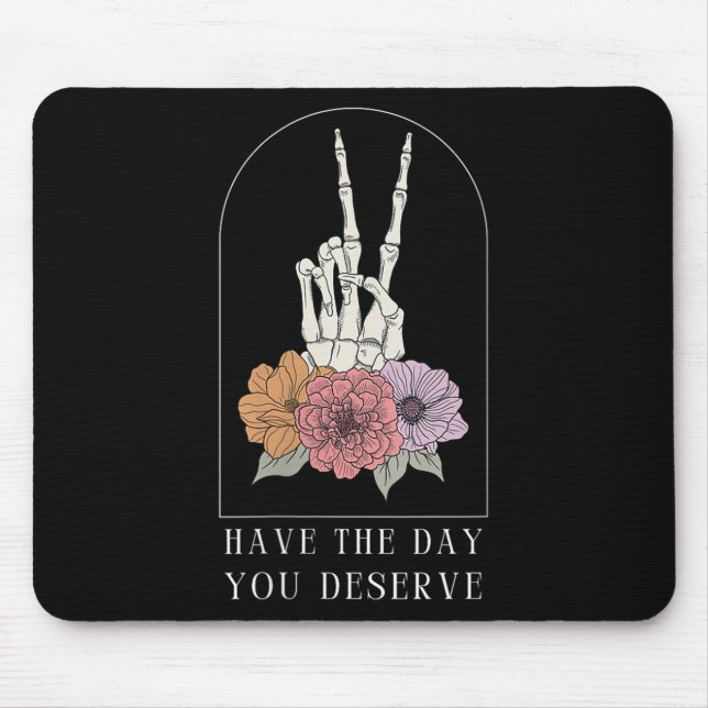 Womens Funny Sarcastic Have The Day You Deserve Mo Mouse Mat (Front)