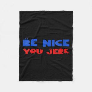 Womens Funny Sarcastic Humour Men Women Quote Be Fleece Blanket