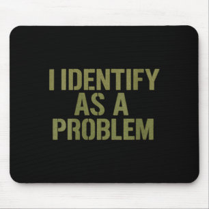 Womens Funny Sarcastic Humour Quote Identify As A Mouse Mat