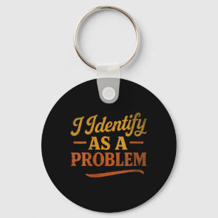 Womens Funny Sarcastic Humour Quote Retro Identify Key Ring