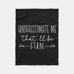 Womens Funny Sarcastic Humour Quote Underestimate Fleece Blanket