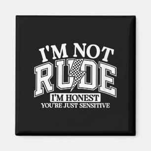 Womens Funny Sarcastic Not Rude Offensive Quote Magnet