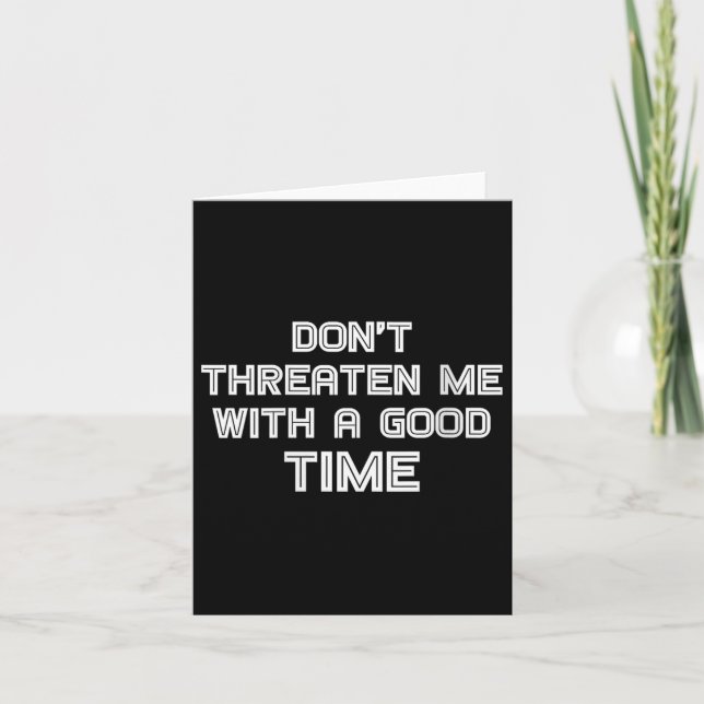 Womens Funny Sarcastic Quote Don't Threaten Me Wit Card (Front)