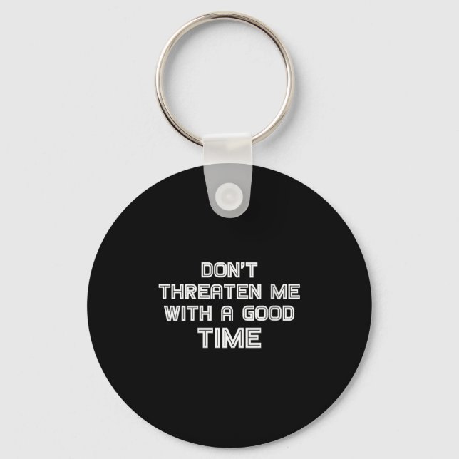 Womens Funny Sarcastic Quote Don't Threaten Me Wit Key Ring (Front)