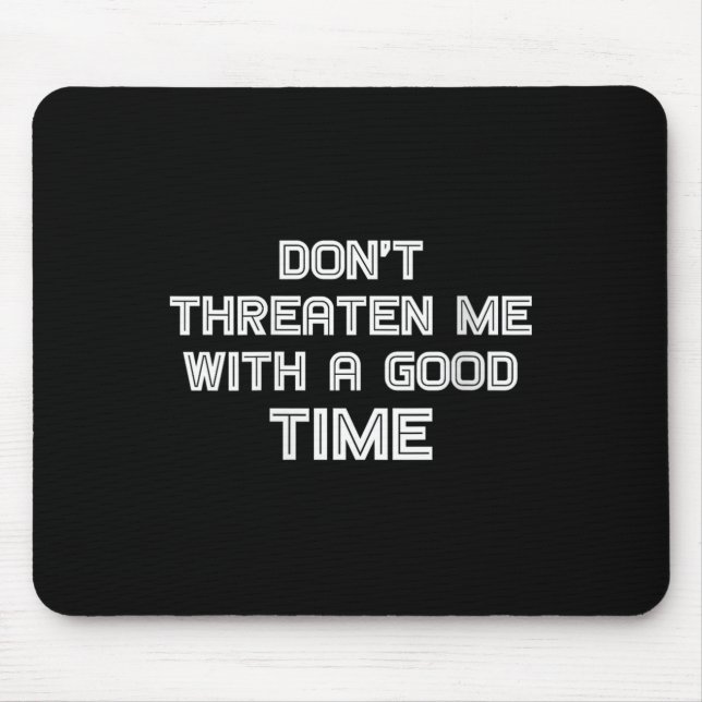 Womens Funny Sarcastic Quote Don't Threaten Me Wit Mouse Mat (Front)