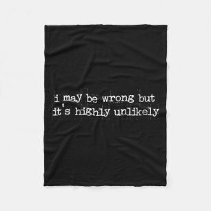 Womens Funny Sarcastic Quote May Be Wrong Rarely Fleece Blanket