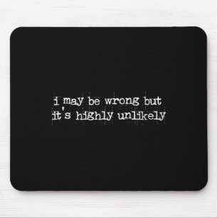 Womens Funny Sarcastic Quote May Be Wrong Rarely Mouse Mat