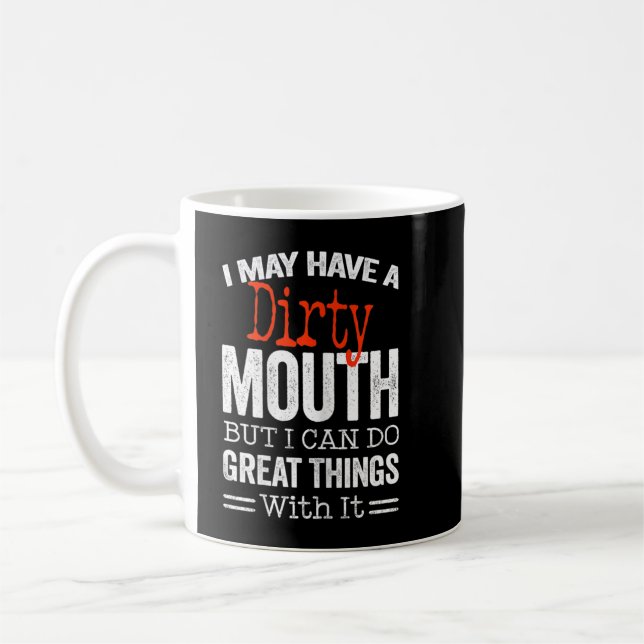 Womens Funny Sarcastic Saying I May Have A Dirty M Coffee Mug (Left)