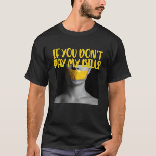Womens Funny Saying Humour Mum if You Don't Pay My T-Shirt