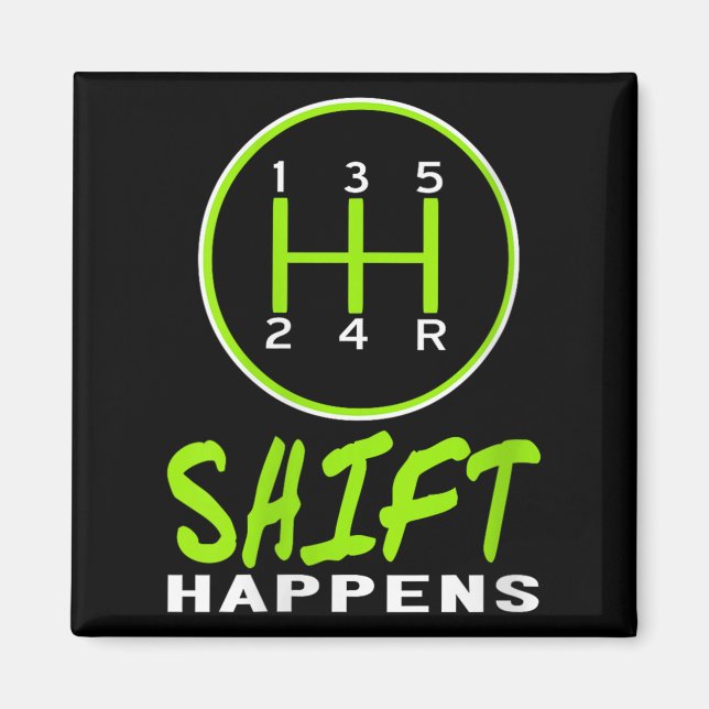 Womens Funny Shift Happens Manual Car Stick Shift  Magnet (Front)