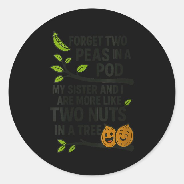 Womens Funny Sisters Quote Forget Two Peas In A D  Classic Round Sticker (Front)