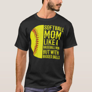 Womens Funny softball mum like a baseball mum but T-Shirt