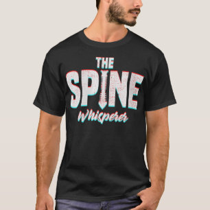 Womens Funny The Spine Whisperer Spine Adjustment T-Shirt