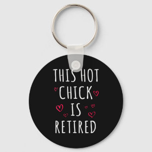 Womens Funny This Hot Chick Is Retired, Woman, Mot Key Ring