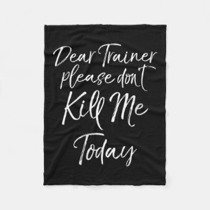 Womens Funny Training Quote Dear Trainer Please Do Fleece Blanket