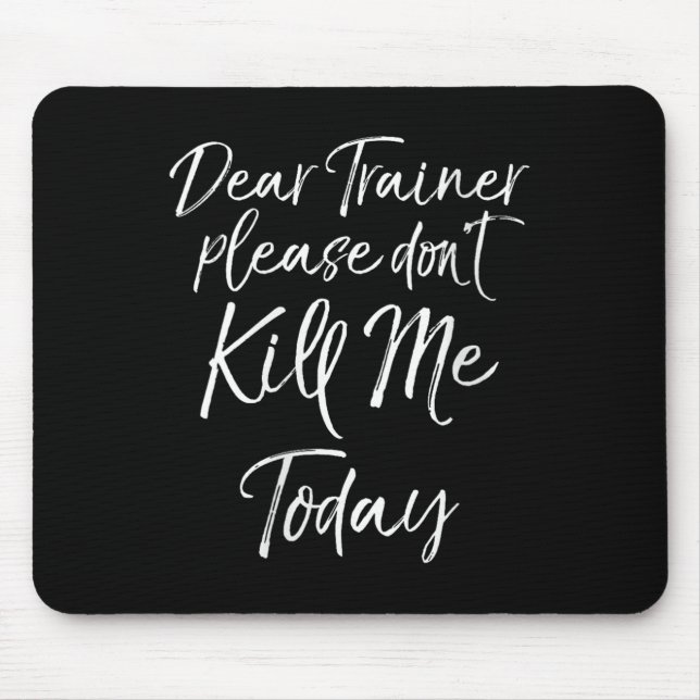 Womens Funny Training Quote Dear Trainer Please Do Mouse Mat (Front)