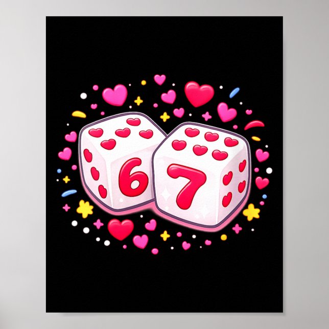 Women's Funny Valentines Day Shirt Cute Dice 67 Me Poster (Front)