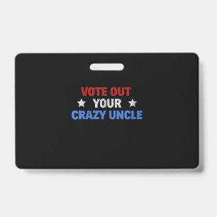 Womens Funny Vote Out Your Crazy Uncle Trump ID Badge