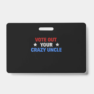 Womens Funny Vote Out Your Crazy Uncle Trump ID Badge