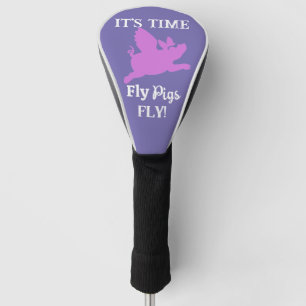 Women's Funny "When Pigs Fly"  Golf Head Cover