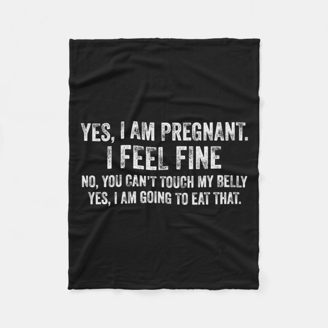 Womens Funny Yes I Am Pregnant I Feel Fine Pregnan Fleece Blanket (Front)