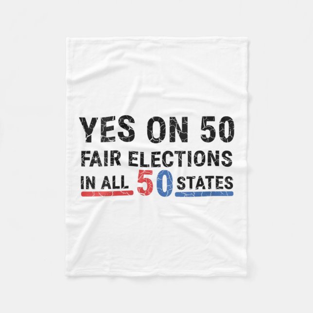 Womens Funny Yes On 50 Fair Election In All 50 Sta Fleece Blanket (Front)