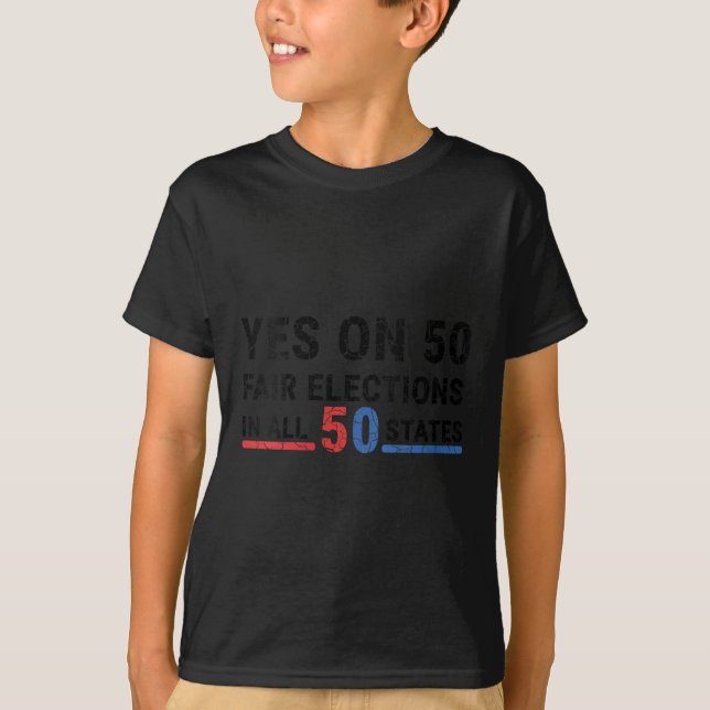 Womens Funny Yes On 50 Fair Election In All 50 Sta T-Shirt (Front)