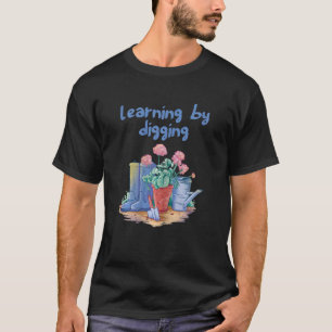 Womens Garden Outfit Gardening Learning By Digging T-Shirt