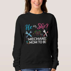 Womens Gender Reveal He Or She Mum To Be Mechanic Sweatshirt