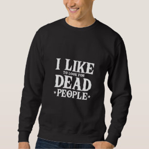 Womens Genealogist Family Historian I Like To Look Sweatshirt