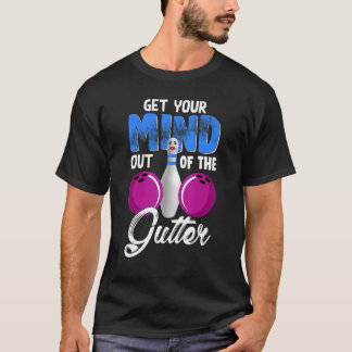 Womens Get Your Mind Out Of The Gutter Bowling T-Shirt
