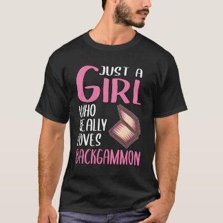 Womens Gift Just A Girl Who Really Loves Backgammo T-Shirt