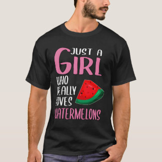 Womens Gift Just A Girl Who Really Loves Watermelo T-Shirt
