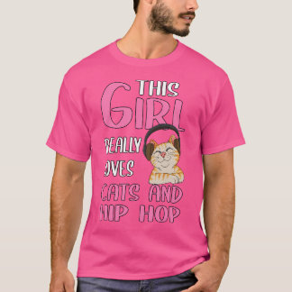Womens Gift This Girl Really Loves Cats And Hip Ho T-Shirt