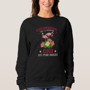 Womens Gigimingo Like a Normal Gigi Just More Fabu Sweatshirt