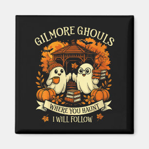 Womens Gilmore Ghouls Where You Haunt, I Will Foll Magnet