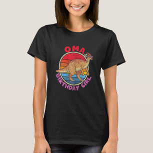Womens Girl Birthday I Oma I Parasaurolophus I Fam T-Shirt