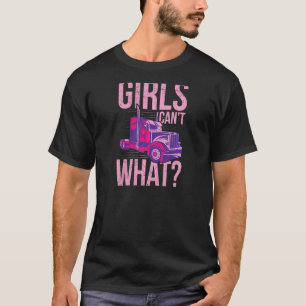Womens Girls canu2019t what for a Semi Truck Drive T-Shirt