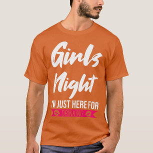 Womens girls night I'm just here for drinking part T-Shirt